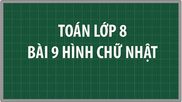 Toán lớp 8 bài 9 hình chữ nhật