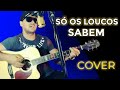 #CBJR SÓ OS LOUCOS SABEM (COVER).