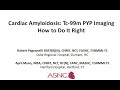 Cardiac Amyloidosis: Tc-99m PYP Imaging - How to Do It Right