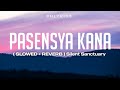 Silent Sanctuary | Pasensya Ka'Na | Slowed + Reverb Lyrics