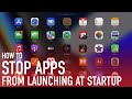 How to stop mac apps from launching at startup