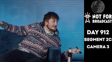 Not For Broadcast | Day 912: "The Uprising" | Segment 2C | Camera 3 | Archive