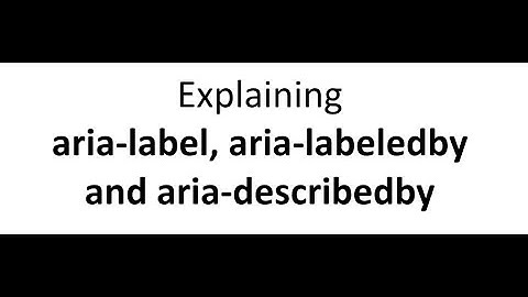 Explaining aria-label, aria-labeledby, aria-describedby and Accessible Name Calculation