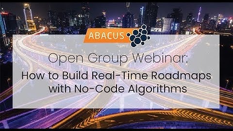 Open Group Webinar: How to Build Real Time Roadmaps with No-Code Algorithms