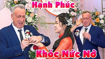 Đám Cưới CHÚ RỂ NGOẠI QUỐC XÚC ĐỘNG BẬT KHÓC NỨC NỞ BÊN CÔ DÂU XINH Và Gia Đình Thật Hạnh Phúc