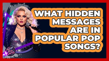 What Hidden Messages Are In Popular Pop Songs? - Pop Music Gurus