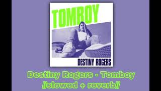 Destiny Rogers - Tomboy 🛹//𝚜𝚕𝚘𝚠𝚎𝚍 + 𝚛𝚎𝚟𝚎𝚛𝚋//🛹