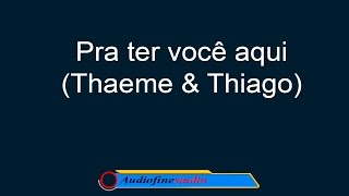 Pra ter você aqui - Thaeme e Thiago (karaokê)