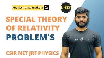 special theory of relativity| lect-07| csir net jrf physics| iit jam physics