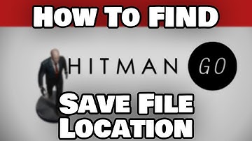 How To Find Hitman GO Save File Location