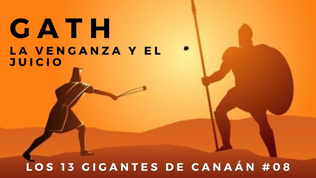 Los 13 gigantes de Canaán - El Gigante de la Venganza y el juicio, Gath, 02-ago-2021