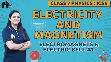Electricity and Magnetism Class 7 ICSE Physics | Selina Chapter 7 | Electromagnets, Electric Bell #1