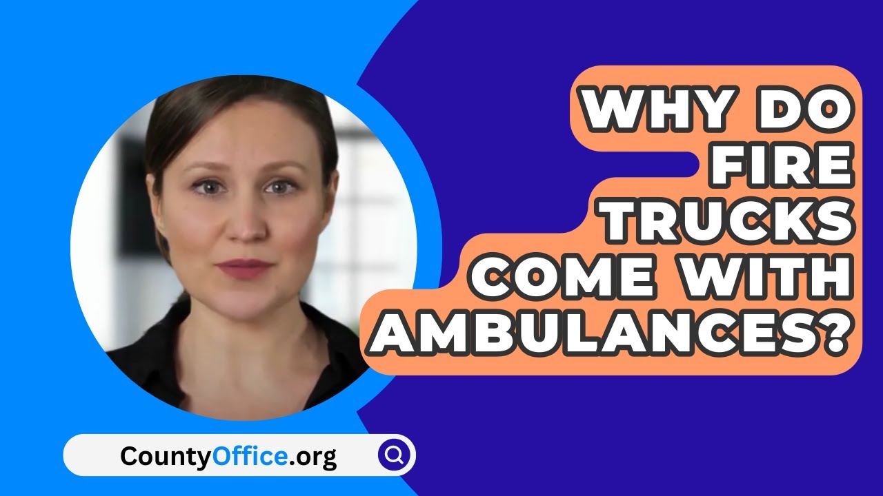 Why Do Fire Trucks Come With Ambulances? YouTube