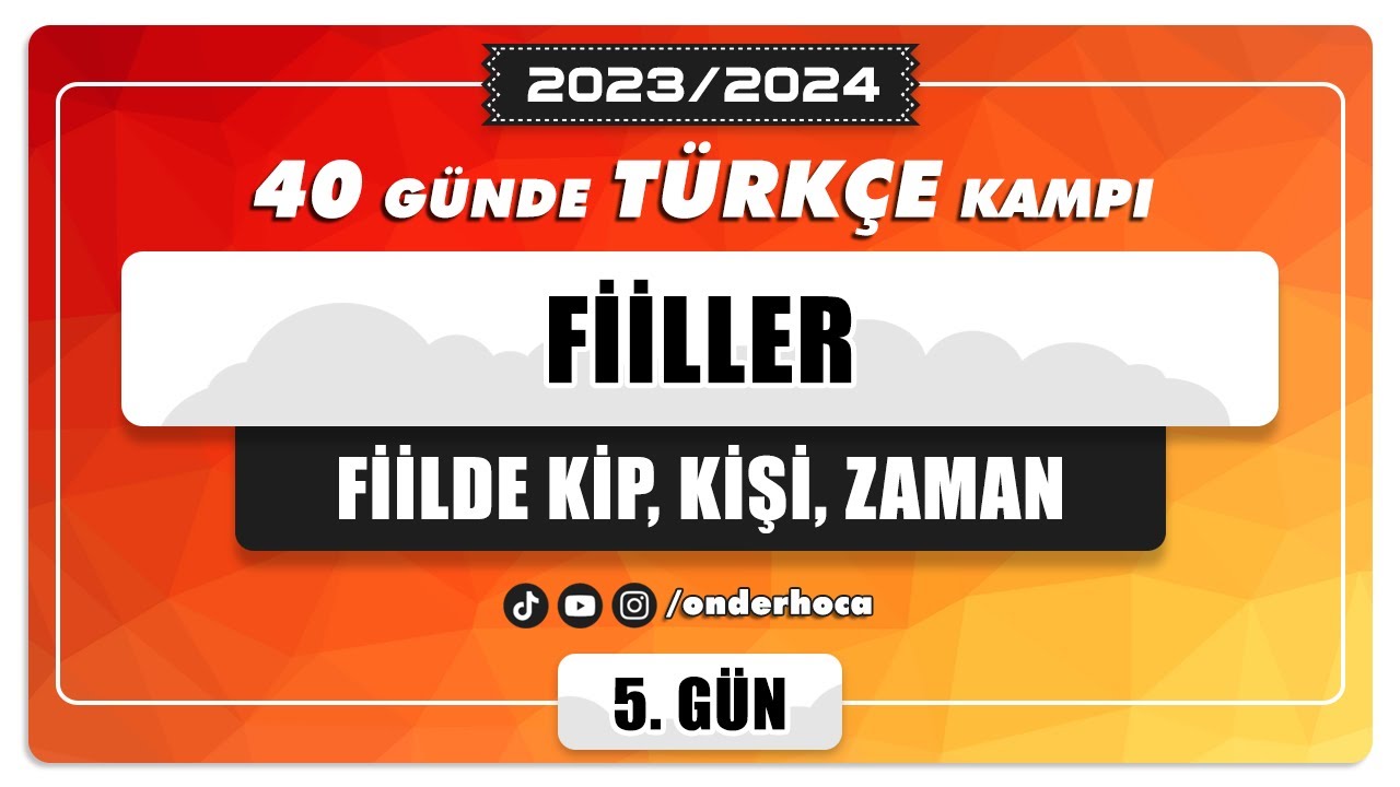 17) FİİLLER (FİİLDE KİP, KİŞİ, ZAMAN)  / DİL BİLGİSİ KAMPI / Önder Hoca