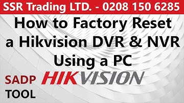 Use SADP Tool to Factory Reset Hikvision CCTV DVR NVR Via PC No Monitor Picture Resolution Problem