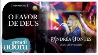 Andréa Fontes - O Favor de DeuS(CD Deus Surpreende#2015)