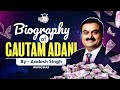 How gautam adani established his business empire  life history  indian businessmen