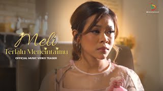 Meli LIDA - Terlalu Mencintaimu | Music Video Teaser