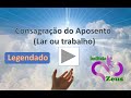 Consagração do aposento - Lar ou Trabalho (Legendado)