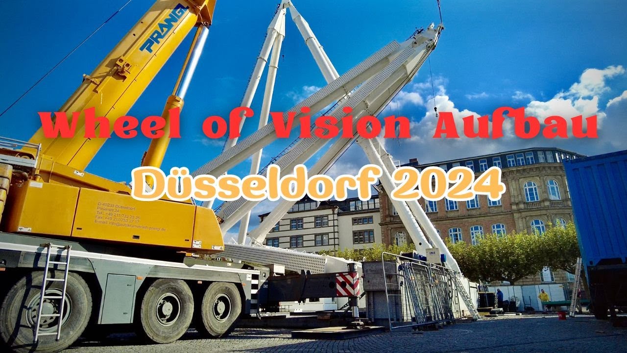 Riesenrad🎡 Düsseldorf-Wheel of Vision Aufbau 2024-„Wheel of Vision“ in Düsseldorf