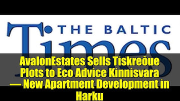 AvalonEstates Sells Tiskreõue Plots to Eco Advice Kinnisvara – New Apartment Development in Harku