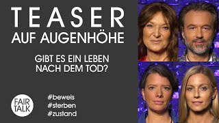 TEASER / AUF AUGENHÖHE / GIBT ES EIN LEBEN NACH DEM TOD?