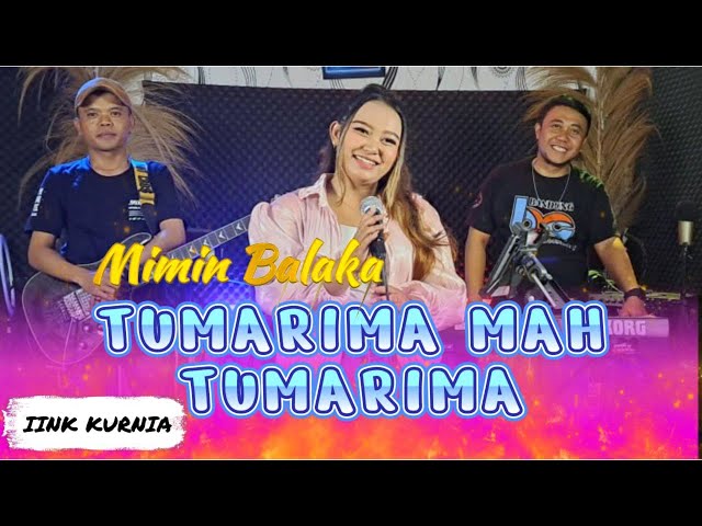 TUMARIMA MAH TUMARIMA IINK KURNIA cover MIMI BALAKA feat KATAJI Pro ll pop sunda populer 2023 class=