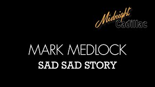 Watch Mark Medlock Sad Sad Story video