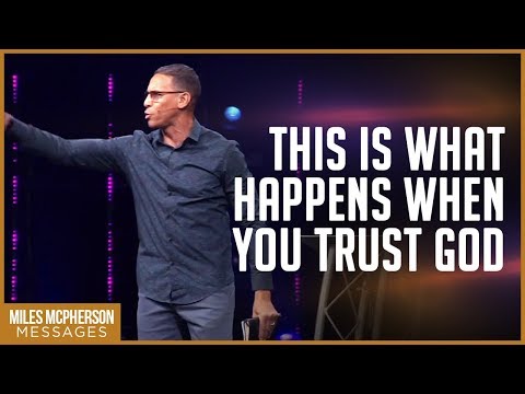 This is What Happens When You Trust God  | Miles McPherson