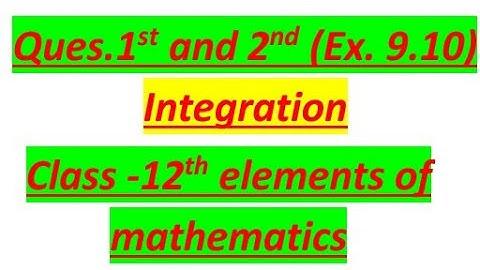 Questions 1st and 2nd Exercise 9.10 Integration class 12th elements of mathematics