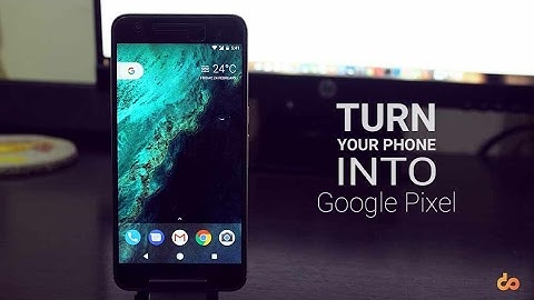 Turn Your Android Phone Into A Google Pixel.✌️
