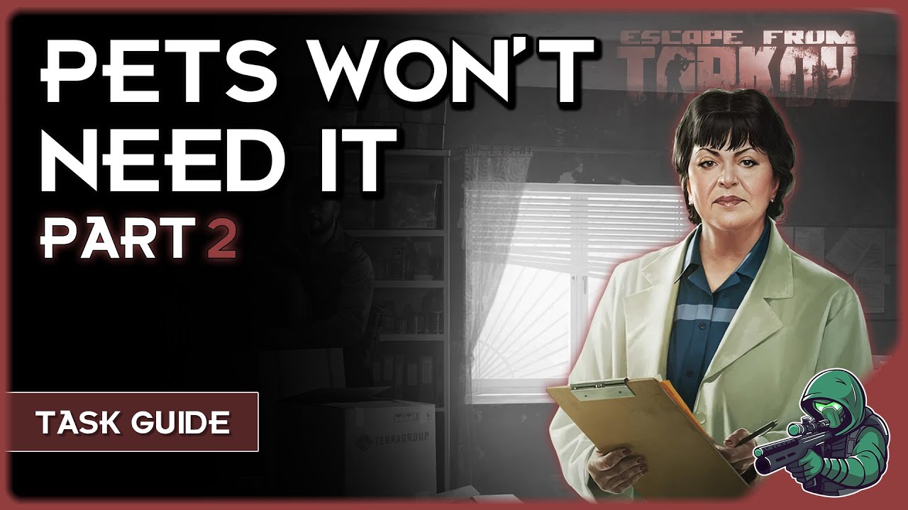 Eft Pets Won't Need It Part 2 Task Guide: Pets Won't Need It Part 2 Patch 15.0 #eftguide #eft - YouTube