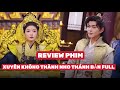 Review phim xuyn khng thnh nho thnh bn full aveureview reviewphim reviewphimhay tomtatphim
