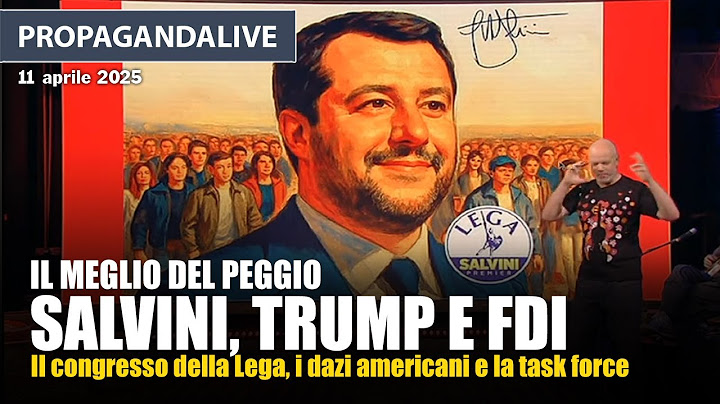 Propagandalive, il meglio del peggio: Salvini, Trump e la task force