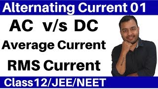 Class 12 chap 7 Alternating Current 01 II AC DC Current ; Average Value and RMS Value JEE/NEET