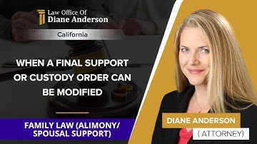 When A Final Support Or Custody Order Can Be Modified | Diane Anderson - CA