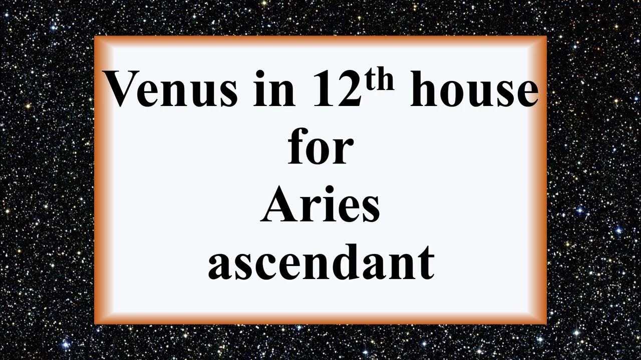 Venus in 12th house for Aries ascendant. YouTube