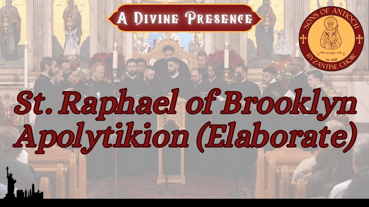 St Raphael Apolytikion (Elaborate) - Sons of Antioch