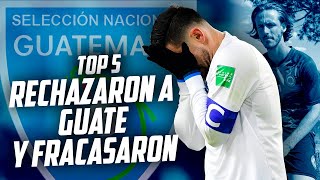 TOP 5 JUGADORES QUE RECHAZARON JUGAR CON  GUATEMALA Y FRACASARON | Fútbol Quetzal