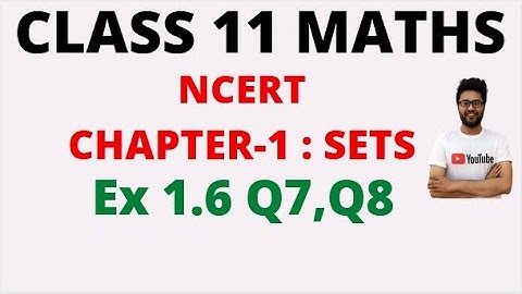 Exercise 1.6 Class 11 MATHS (Q7,Q8) | CLASS 11 Maths Ex 1.6 SETS | Chapter 1 sets NCERT class 11