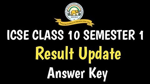 ICSE Semester 1 Exam Result Date | ICSE Class 10 Semester 1 Update | ICSE Official Answer Key Update