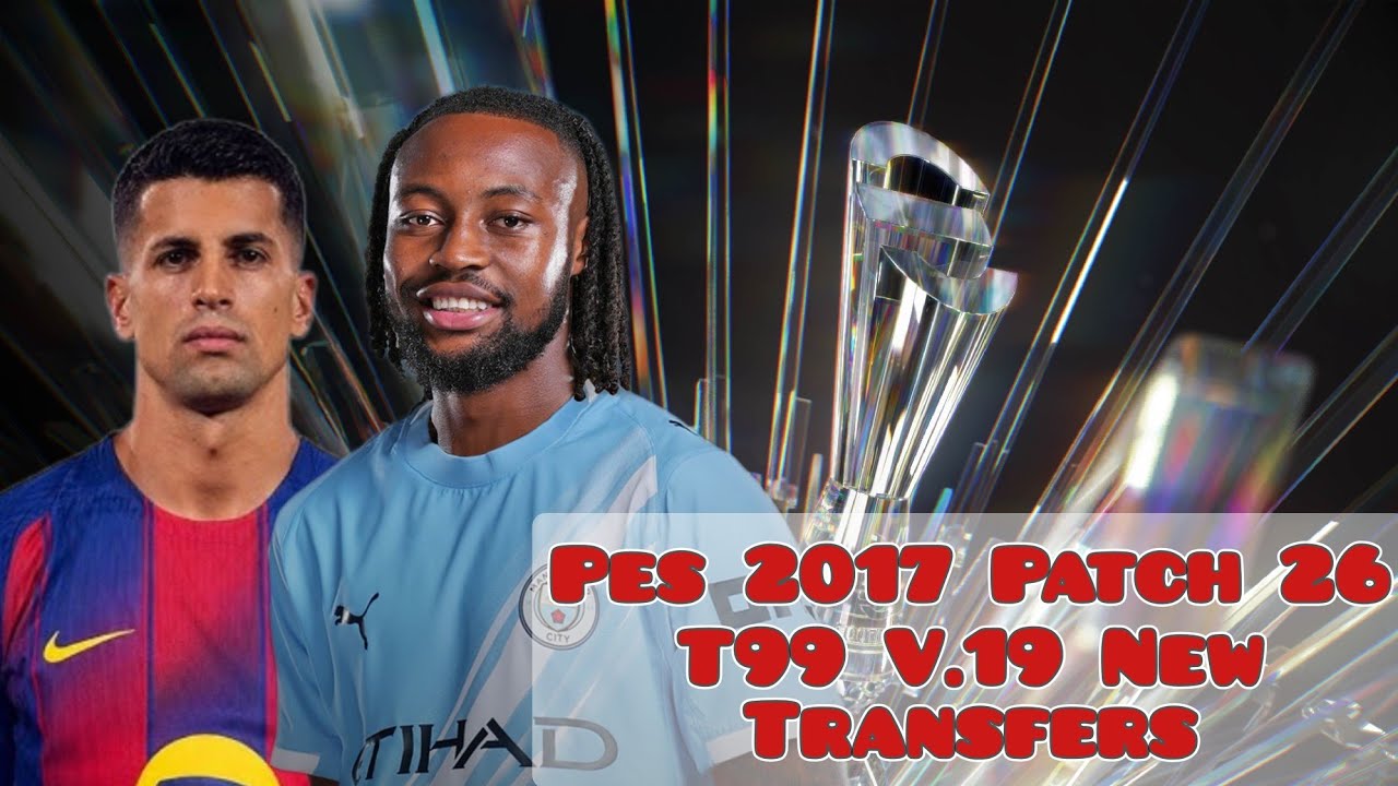 Pes 2017 Patch 26 T99 v.19 New Update Transfer - YouTube