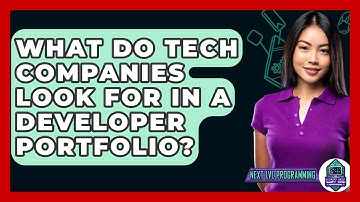 What Do Tech Companies Look For In A Developer Portfolio? - Next LVL Programming