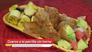 ♨️CUEROS🐽 A LA PARRILLA 🚫SIN HORNO😘👌❤️🇪🇨 by Miranda García Delicias Ecuatorianas 2,016 views 3 weeks ago 4 minutes, 58 seconds