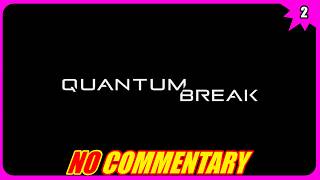 Quantum Break Gameplay No Commentary | Xbox One Cinematic Action Thriller Part 2