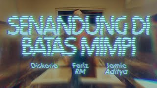 Diskoria, Fariz RM, Jamie Aditya — Senandung Dibatas Mimpi (Official Music Video)