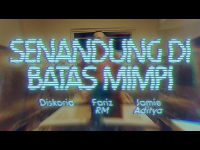 Diskoria, Fariz RM, Jamie Aditya — Senandung Dibatas Mimpi (Official Music Video) class=