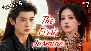 【ENG DUB】EP17 The First Jasmine | Bai Lu & Cheng Lei #drama #cdrama