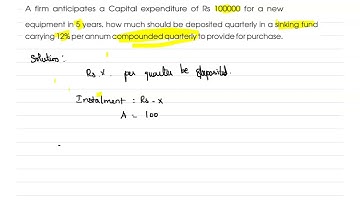 Grade 11 - Applied Mathematics (IGCSE) -  A firm anticipates a capital expenditure of Rs.100000 for