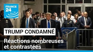 Condamnation De Donald Trump Réactions Nombreuses Et Contrastées France 24